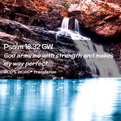 Picture 02 - Psalm 18:32 GW - God arms me with strength and makes my way - Bible Verse Picture