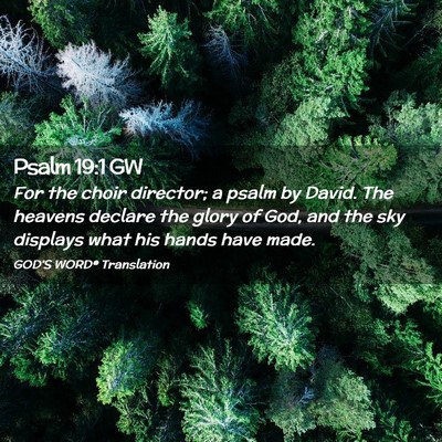 Picture 02 - Psalm 19:1 GW - For the choir director; a psalm by David. The - Bible Verse Picture