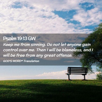 Picture 02 - Psalm 19:13 GW - Keep me from sinning. Do not let anyone gain - Bible Verse Picture