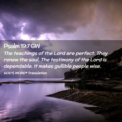 Picture 02 - Psalm 19:7 GW - The teachings of the Lord are perfect. They renew - Bible Verse Picture