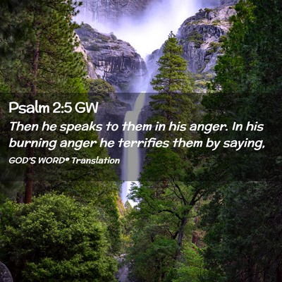 Picture 02 - Psalm 2:5 GW - Then he speaks to them in his anger. In his - Bible Verse Picture