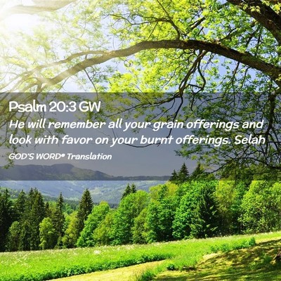 Picture 02 - Psalm 20:3 GW - He will remember all your grain offerings and - Bible Verse Picture