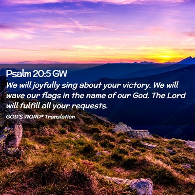 Picture 02 - Psalm 20:5 GW - We will joyfully sing about your victory. We will - Bible Verse Picture