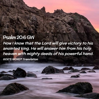 Picture 02 - Psalm 20:6 GW - Now I know that the Lord will give victory to his - Bible Verse Picture