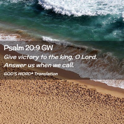 Picture 02 - Psalm 20:9 GW - Give victory to the king, O Lord. Answer us when - Bible Verse Picture