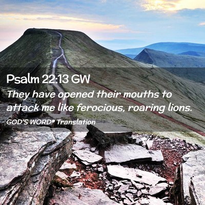 Picture 02 - Psalm 22:13 GW - They have opened their mouths to attack me like - Bible Verse Picture