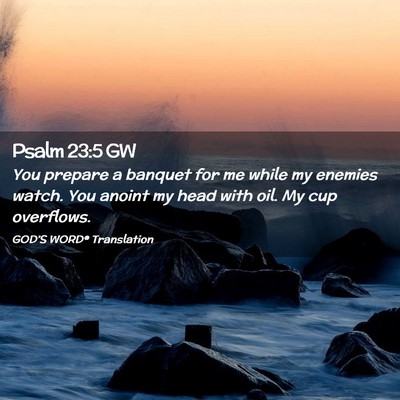 Picture 02 - Psalm 23:5 GW - You prepare a banquet for me while my enemies - Bible Verse Picture