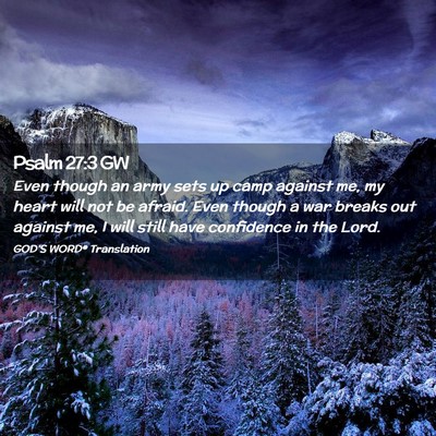 Picture 02 - Psalm 27:3 GW - Even though an army sets up camp against me, my - Bible Verse Picture