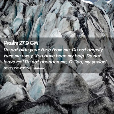 Picture 02 - Psalm 27:9 GW - Do not hide your face from me. Do not angrily - Bible Verse Picture