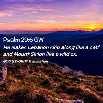 Picture 02 - Psalm 29:6 GW - He makes Lebanon skip along like a calf and Mount - Bible Verse Picture