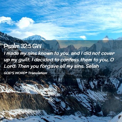 Picture 02 - Psalm 32:5 GW - I made my sins known to you, and I did not cover - Bible Verse Picture