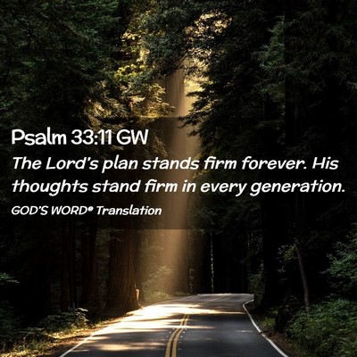 Picture 02 - Psalm 33:11 GW - The Lord’s plan stands firm forever. His - Bible Verse Picture