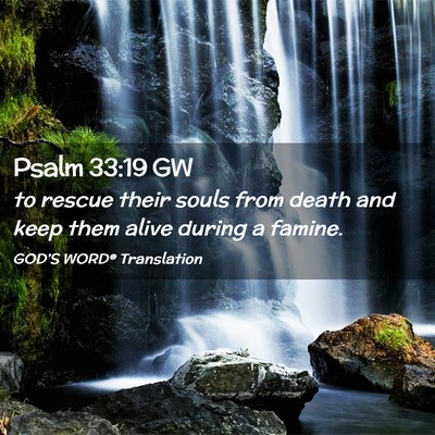 Picture 02 - Psalm 33:19 GW - to rescue their souls from death and keep them - Bible Verse Picture
