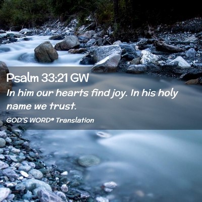 Picture 02 - Psalm 33:21 GW - In him our hearts find joy. In his holy name we - Bible Verse Picture