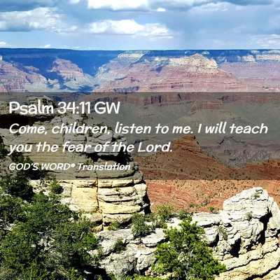 Picture 02 - Psalm 34:11 GW - Come, children, listen to me. I will teach you - Bible Verse Picture