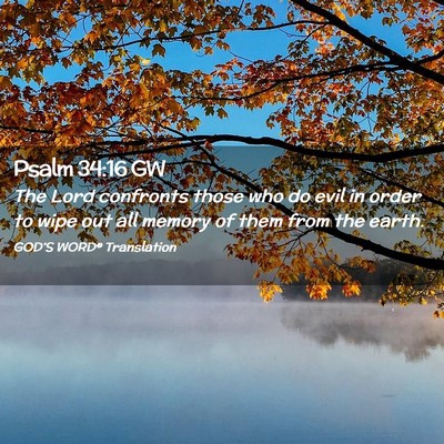 Picture 02 - Psalm 34:16 GW - The Lord confronts those who do evil in order to - Bible Verse Picture