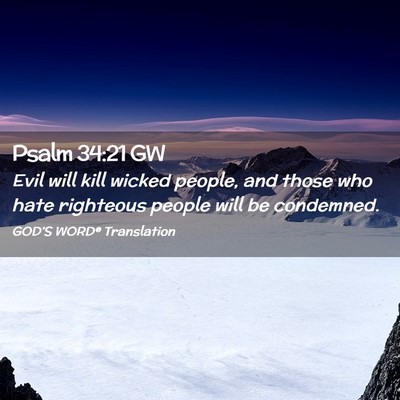 Picture 02 - Psalm 34:21 GW - Evil will kill wicked people, and those who hate - Bible Verse Picture