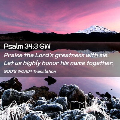 Picture 02 - Psalm 34:3 GW - Praise the Lord’s greatness with me. Let us - Bible Verse Picture
