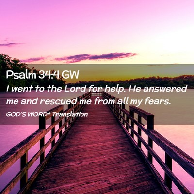 Picture 02 - Psalm 34:4 GW - I went to the Lord for help. He answered me and - Bible Verse Picture