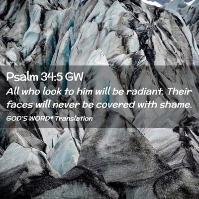 Picture 02 - Psalm 34:5 GW - All who look to him will be radiant. Their faces - Bible Verse Picture