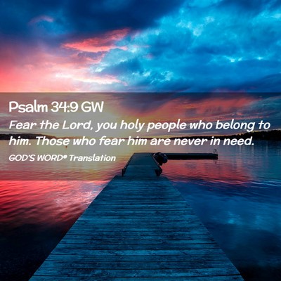Picture 02 - Psalm 34:9 GW - Fear the Lord, you holy people who belong to him. - Bible Verse Picture