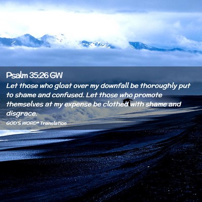 Picture 02 - Psalm 35:26 GW - Let those who gloat over my downfall be - Bible Verse Picture