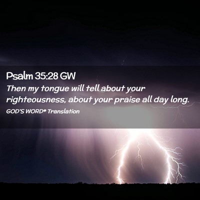 Picture 02 - Psalm 35:28 GW - Then my tongue will tell about your - Bible Verse Picture