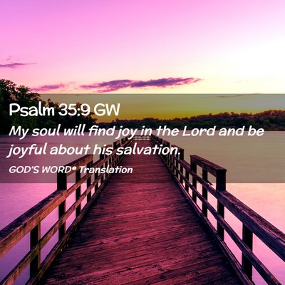 Picture 02 - Psalm 35:9 GW - My soul will find joy in the Lord and be joyful - Bible Verse Picture