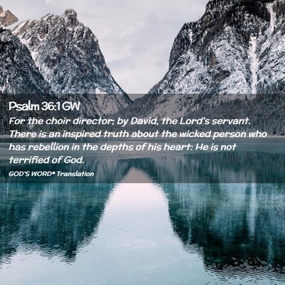 Picture 02 - Psalm 36:1 GW - For the choir director; by David, the Lord’s - Bible Verse Picture