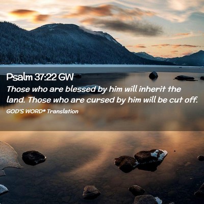 Picture 02 - Psalm 37:22 GW - Those who are blessed by him will inherit the - Bible Verse Picture