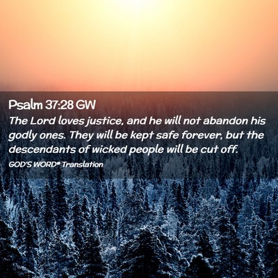 Picture 02 - Psalm 37:28 GW - The Lord loves justice, and he will not abandon - Bible Verse Picture