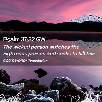 Picture 02 - Psalm 37:32 GW - The wicked person watches the righteous person - Bible Verse Picture