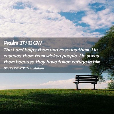 Picture 02 - Psalm 37:40 GW - The Lord helps them and rescues them. He rescues - Bible Verse Picture