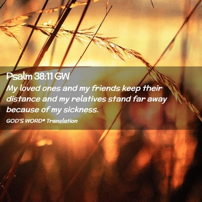 Picture 02 - Psalm 38:11 GW - My loved ones and my friends keep their distance - Bible Verse Picture