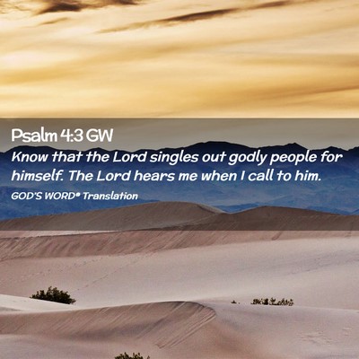 Picture 02 - Psalm 4:3 GW - Know that the Lord singles out godly people for - Bible Verse Picture