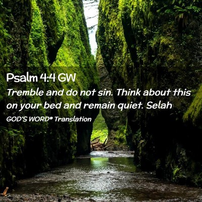 Picture 02 - Psalm 4:4 GW - Tremble and do not sin. Think about this on your - Bible Verse Picture