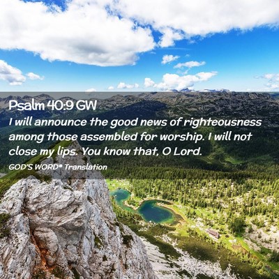 Picture 02 - Psalm 40:9 GW - I will announce the good news of righteousness - Bible Verse Picture