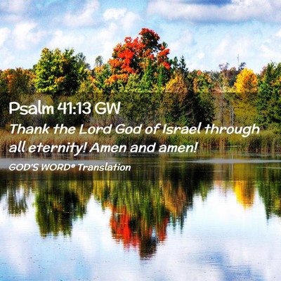 Picture 02 - Psalm 41:13 GW - Thank the Lord God of Israel through all - Bible Verse Picture