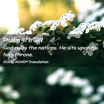 Picture 02 - Psalm 47:8 GW - God rules the nations. He sits upon his holy - Bible Verse Picture