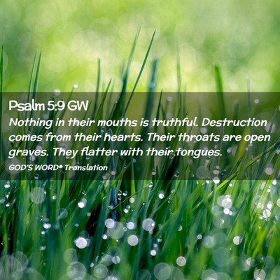 Picture 02 - Psalm 5:9 GW - Nothing in their mouths is truthful. Destruction - Bible Verse Picture