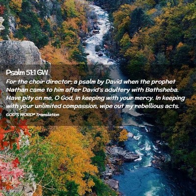 Picture 02 - Psalm 51:1 GW - For the choir director; a psalm by David when the - Bible Verse Picture