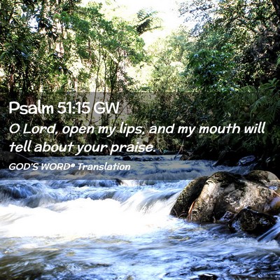 Picture 02 - Psalm 51:15 GW - O Lord, open my lips, and my mouth will tell - Bible Verse Picture