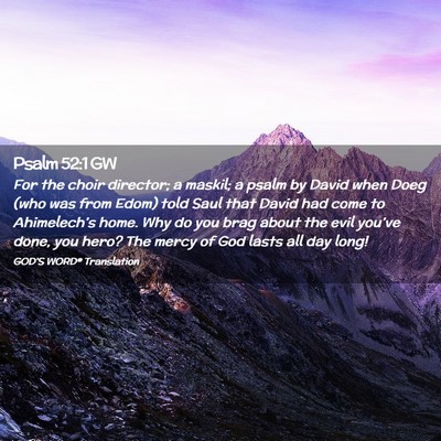 Picture 02 - Psalm 52:1 GW - For the choir director; a maskil; a psalm by - Bible Verse Picture