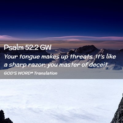 Picture 02 - Psalm 52:2 GW - Your tongue makes up threats. It’s like a sharp - Bible Verse Picture