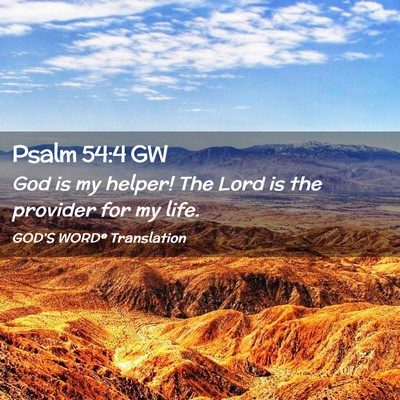 Picture 02 - Psalm 54:4 GW - God is my helper! The Lord is the provider for my - Bible Verse Picture