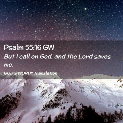 Picture 02 - Psalm 55:16 GW - But I call on God, and the Lord saves - Bible Verse Picture