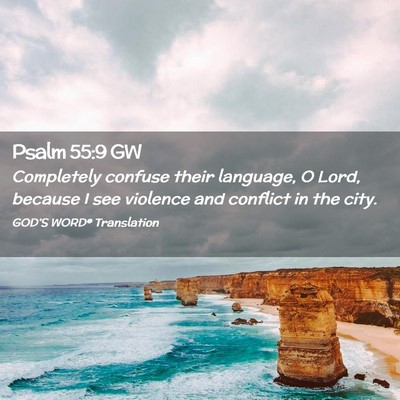 Picture 02 - Psalm 55:9 GW - Completely confuse their language, O Lord, - Bible Verse Picture