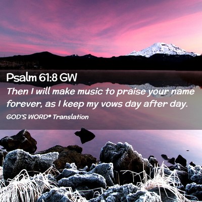 Picture 02 - Psalm 61:8 GW - Then I will make music to praise your name - Bible Verse Picture