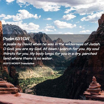 Picture 02 - Psalm 63:1 GW - A psalm by David when he was in the wilderness of - Bible Verse Picture