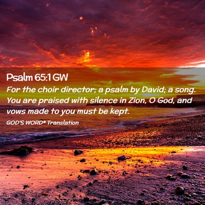 Picture 02 - Psalm 65:1 GW - For the choir director; a psalm by David; a song. - Bible Verse Picture